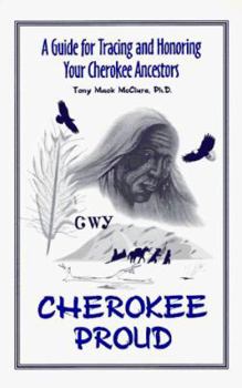 Paperback Cherokee Proud: A Guide for Tracing and Honoring Your Cherokee Ancestors Book