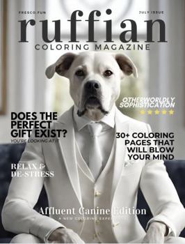 Paperback Ruffian Coloring Magazine: Affluent Canine Edition (Realistic Coloring Collection) Book