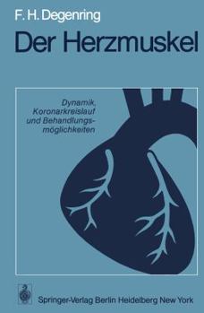 Paperback Der Herzmuskel: Dynamik, Koronarkreislauf Und Behandlungsmöglichkeiten [German] Book