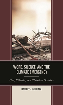 Hardcover Word, Silence, and the Climate Emergency: God, Ekklesia, and Christian Doctrine Book