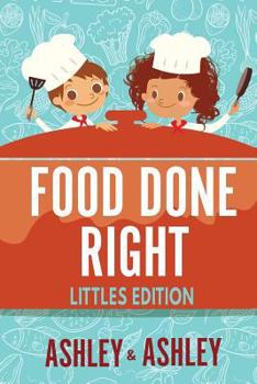 Paperback Food Done Right: Littles Edition Book