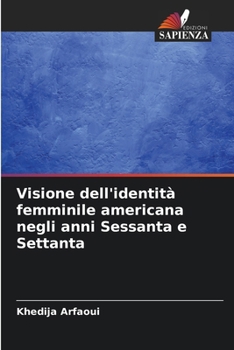 Paperback Visione dell'identità femminile americana negli anni Sessanta e Settanta [Italian] Book