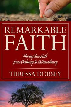 Paperback Remarkable Faith: Moving Your Faith from Ordinary to Extraordinary Book