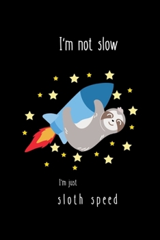 Paperback I'm not slow I'm just sloth speed: Funny Sloth Notebook, 6" x 9", 100 Pages, Cute Sloth Pattern Notebook or Journal for School / Work / Diary Lined Jo Book