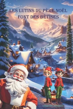 Paperback Les lutins du Père Noël font des bêtises [French] Book