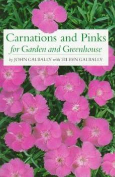 Hardcover Carnations and Pinks for Garden and Greenhouse: Their True History and Complete Cultivation Book