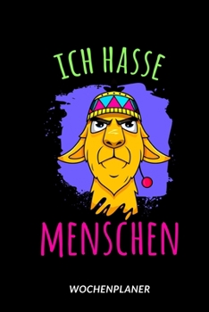 Paperback Ich hasse Menschen - Wochenplaner: Freches Alpaka [German] Book
