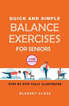 Paperback Quick and simple balance exercises for seniors: +130 exercises step-by-step fully illustrated Book