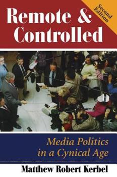 Paperback Remote and Controlled: Media Politics in a Cynical Age, Second Edition Book