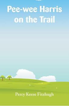 Pee-Wee Harris on the Trail