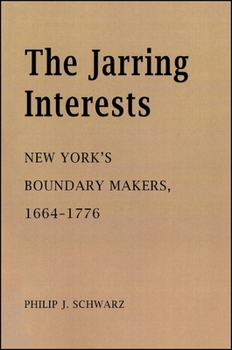Paperback The Jarring Interests: New York's Boundary Makers, 1664-1776 Book