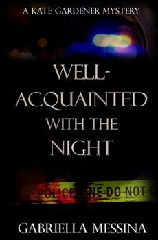 Well-Acquainted with the Night - Book #3 of the Kate Gardener mysteries