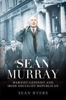 Hardcover Sean Murray: Marxist-Leninist and Irish Socialist Republican Book