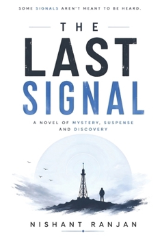 The Last Signal: A Novel of Mystery, Suspense and Discovery