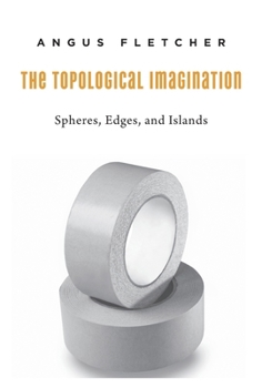 Hardcover Topological Imagination: Spheres, Edges, and Islands Book