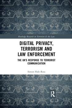 Paperback Digital Privacy, Terrorism and Law Enforcement: The Uk's Response to Terrorist Communication Book