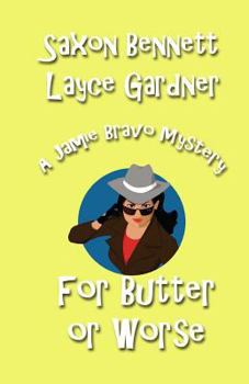 For Butter or Worse: A Jamie Bravo Mystery - Book #3 of the A Jamie Bravo Mystery