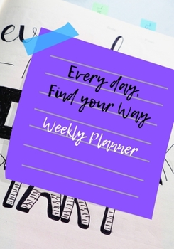 Paperback Every Day, Find Your Way: Weekly Planner Book