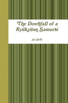Paperback The Downfall of a Ryukyuan Samurai Book