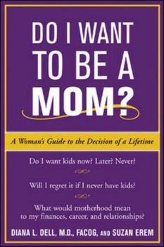 Paperback Do I Want to Be a Mom?: A Woman's Guide to the Decision of a Lifetime Book