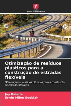 Otimização de resíduos plásticos para a construção de estradas flexíveis (Portuguese Edition)