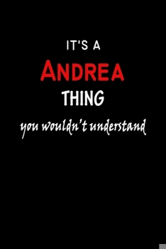 Paperback It's a Andrea Thing You Wouldn't Understandl: Andrea First Name Personalized Journal 6x9 Notebook, Wide Ruled (Lined) blank pages, Funny Cover for Gir Book