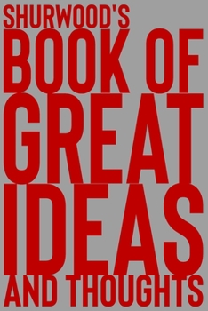 Paperback Shurwood's Book of Great Ideas and Thoughts: 150 Page Dotted Grid and individually numbered page Notebook with Colour Softcover design. Book format: 6 Book