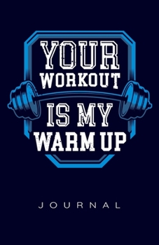 Paperback Your Workout Is My Warmup Journal Book