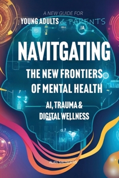 Paperback Navigating the New Frontiers of Mental Health AI, Trauma, and Digital Wellness Book