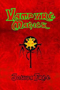 Paperback Vampyre Magick: A Complete Guide for the Modern Vampire Book