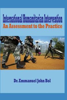 Paperback International Humanitarian Intervention: An Assessment to the Practice Book