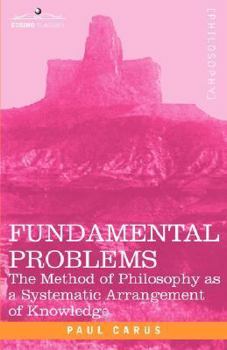 Paperback Fundamental Problems: The Method of Philosophy as a Systematic Arrangement of Knowledge Book
