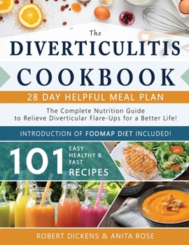 Paperback Diverticulitis Cookbook: The Complete Nutrition Guide with 101 Easy, Healthy & Fast Recipes + 28 Days Meal Plan to Relieve Diverticular Flare-U Book
