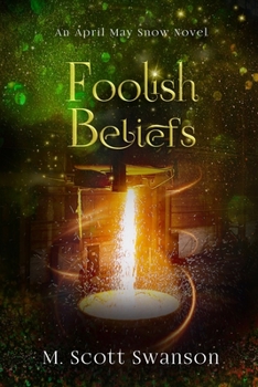 Foolish Beliefs: A Paranormal Women's Thriller Novel - Book #10 of the April May Snow