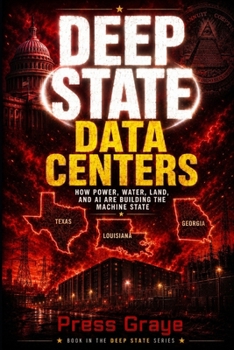 Paperback Deep State Data Centers: How Power, Water, Land, and AI are building the Machine State. Book