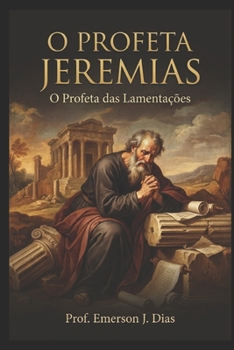 Paperback O Profeta Jeremias: O Profeta das Lamentações. [Portuguese] Book