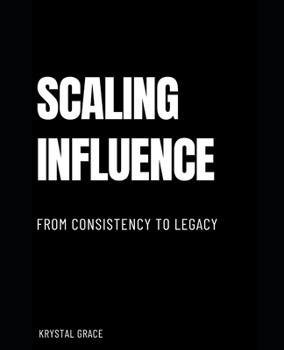 Paperback Scaling Influence: From Consistency to Legacy Book
