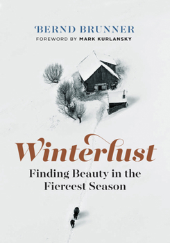 Hardcover Winterlust: Finding Beauty in the Fiercest Season Book