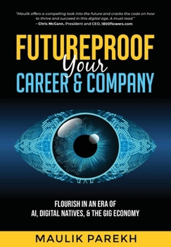 Hardcover Futureproof Your Career and Company: Flourish in an Era of AI, Digital Natives, and the Gig Economy Book