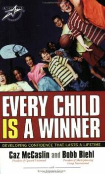 Paperback Every Child Is a Winner: Developing Confidence That Lasts a Lifetime Book