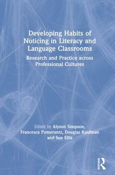 Hardcover Developing Habits of Noticing in Literacy and Language Classrooms: Research and Practice across Professional Cultures Book
