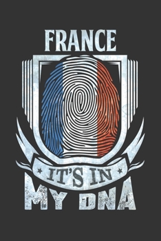 France It's In My DNA: French Thumbprint Flag Diary Planner Notebook Journal 6x9 Personalized Customized Gift For Patriotic French With there Heritage And Roots From France