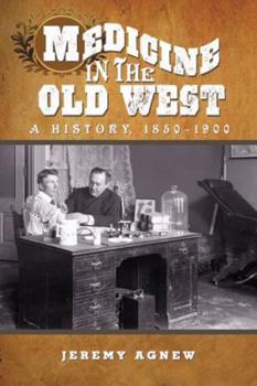 Paperback Medicine in the Old West: A History, 1850-1900 Book