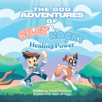 Paperback The God Adventures of Riley and Rocky: Healing Power Book