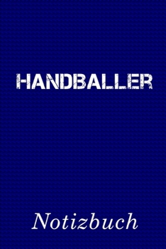 Handballer Notizbuch: | Notizbuch mit 110 linierten Seiten | Format 6x9 DIN A5 | Soft cover matt | (German Edition)