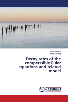 Paperback Decay rates of the comperssible Euler equations and related model Book
