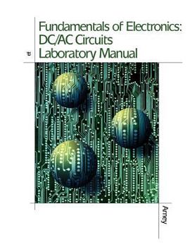 Paperback Fundamentals of Electronics: DC/AC Circuits Lab Manual Book