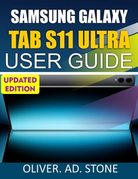 SAMSUNG GALAXY TAB S11 ULTRA USER GUIDE: Unlock Hidden Features and Boost Your Device’s Efficiency with Simple Tips and Tricks