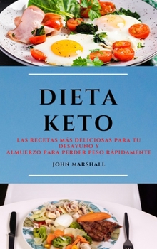 Hardcover Dieta Keto (Keto Diet Spanish Edition): Las Recetas M?s Deliciosas Para Tu Desayuno Y Almuerzo Para Perder Peso R?pidamente [Spanish] Book