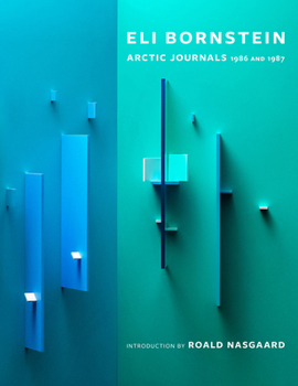Hardcover Eli Bornstein: Arctic Journals, 1986 and 1987 Book
